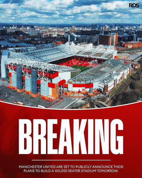 TA:曼联正探索在新球场引入个人座位许可证制度